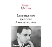 Les souvenirs viennent à ma rencontre - Edgar Morin - Fayard - broché - Témoignage