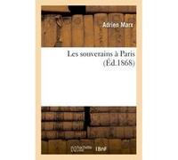 Les souverains à Paris Adrien Marx (Auteur)
