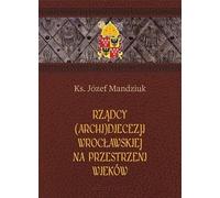 Les souverains de l'archidiocèse de Wroclaw au fil des siècles
