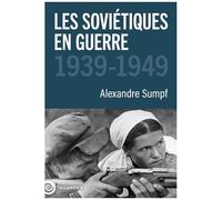 Les Soviétiques En Guerre - 1939-1949