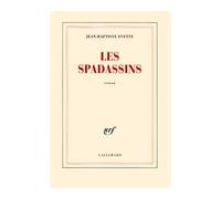 Les Spadassins Véridique récit des exploits et des méfaits de Guillaume Du Prat, baron de Vitteaux, par son serviteur Antonio Zampini - Jean-Baptiste Evette - Gallimard - broché - Roman