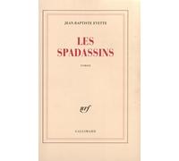 Les Spadassins: Véridique récit des exploits et des méfaits de Guillaume Du Prat, baron de Vitteaux, par son serviteur Antonio Zampini