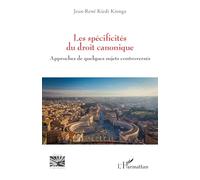 Les spécificités du droit canonique – Approches de quelques sujets controversés – L'Harmattan