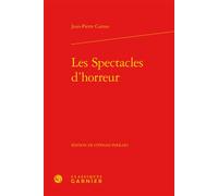 Les Spectacles d'horreur - Jean-Pierre Camus - Classiques Garnier - relié - Roman