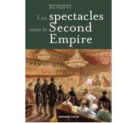 Les spectacles sous le Second Empire - Jean-Claude Yon - Armand Colin - broché - Etude
