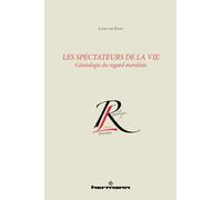 Les spectateurs de la vie: Généalogie du regard moraliste