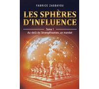 Les sphères d'influence - Tome 1: Au delà de l'évangélisation, un mandat