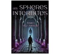 Les Sphères Interdites - Tome 1 - Via Umbrae