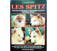 Les Spitz : Origines, standards, caractères, elevage, dressage, soins