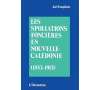 Les Spoliations Foncières En Nouvelles-Calédonie (1853-1913)