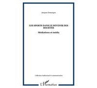 Les sports dans le devenir des sociétés Médiations et média - Jacques Demorgon - L'harmattan - broché - Essai