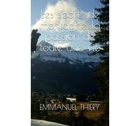 Les sports de montagne, la passion de toute une vie