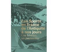 Les Sports En France De L'antiquité À Nos Jours - Une Histoire, Un Patrimoine