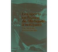 Les Sports En France De L'antiquité À Nos Jours - Une Histoire, Un Patrimoine