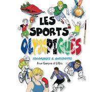 Les sports olympiques Coloriages et anecdotes pour garçons et filles: 50 Coloriages uniques accompagnés d'anecdotes pour en apprendre plus sur l'histoire des jeux olympiques