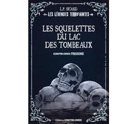 Les squelettes du lac des tombeaux - Les légendes terrifiantes d'ici