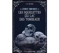 Les squelettes du lac des tombeaux Louis-Pier Sicard (Auteur)
