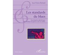 Les standards du blues Encyclopédie alphabétique des classiques du genre et de ses confins - Jean-Tristan Richard - L'harmattan - broché - Dictionnaire et encyclopédie