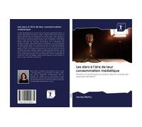 Les stars à l'ère de leur consommation médiatique Relations et dynamiques de pouvoir dans le contexte des spectacles de talents - Jonida Myftiu - Noor Publishing - broché - Essai