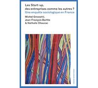 Les startup, des entreprises comme les autres ?: UNE ENQUÊTE SOCIOLOGIQUE EN FRANCE