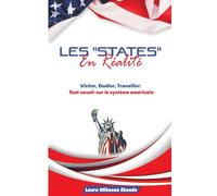 Les "States" en Réalité: Visiter, Etudier, Travailler: Tout savoir sur le système américain