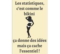 Les statistiques, c’est comme le bikini ça donne des idées mais ça cache l’essentiel !: Carnet de notes ligné - Humour - Citation drôle de mathématique