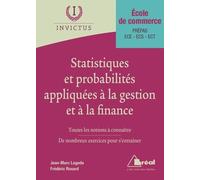 Statistiques et probabilités appliquées à la gestion et à la finance: Toutes les notions à connaître, de nombreux exercices pour s'entraîner