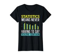 Les statistiques signifient ne jamais Avoir à dire Que Vous êtes Certain T-Shirt Graphique avec Valeur, Femme, Noir, S