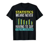 Les statistiques signifient ne jamais Avoir à dire Que Vous êtes Certain T-Shirt Graphique avec Valeur, Homme, Noir, L