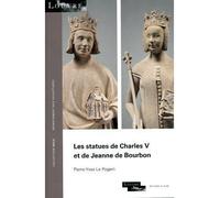 Les statues de Charles V et de Jeanne de Bourbon - Pierre-Yves Le Pogam - El Viso - broché - Etude