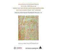 Les statuts communaux vus de l'intérieur dans les sociétés méditerranéennes de l'occident (XIIe-XVe siècle) Statuts, écritures et pratiques sociales - III - Didier Lett - De La Sorbonne Editions - bro