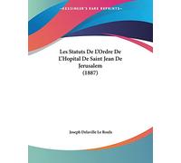 Les Statuts De L'Ordre De L'Hopital De Saint Jean De Jerusalem (1887)