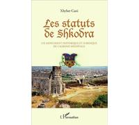 Les statuts de Shkodra Un monument historique et juridique de l'Albanie médiévale - Xhyher Cani - L'harmattan - broché - Etude