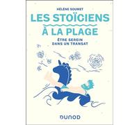 Les Stoïciens à la plage Être serein dans un transat - Hélène Soumet - Dunod - broché - Essai