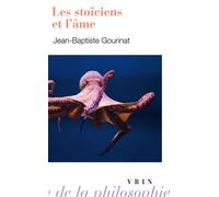 Les stoïciens et l'âme - Jean-Baptiste Gourinat - Vrin - broché - Etude