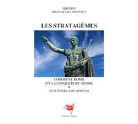 Les Stratagèmes: Comment Rome fit la conquête du monde