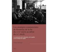 Les stratégies commerciales de Hennessy de la fin du XVIIIe siècle au début du XXe siècle: La construction de la réputation, de la qualité et de la marque du cognac