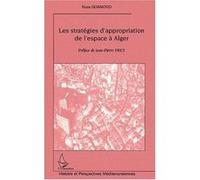 Les stratégies d'appropriation de l'espace à alger Nora Semmoud (Auteur)
