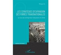 Les stratégies d'expansion des firmes transnationales Le cas des entreprises françaises en Chine - Mengya Xu - L'harmattan - broché - Etude