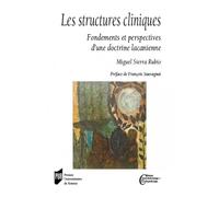 Les structures cliniques: Fondements et perspectives d'une doctrine lacanienne. Préface de François Sauvagnat