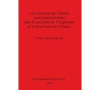 Les Structures De L'habitat Rural Protohistorique Dans Le Sud-Ouest De L'angleterre Et Le Nord-Ouest De La France