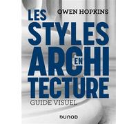 Les styles en architecture Guide visuel - Owen Hopkins - Dunod - broché - Guide
