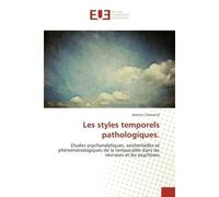 Les styles temporels pathologiques. Etudes psychanalytiques, existentielles et phenomenologiques de la temporalite dans les nevroses - Jeanine Chamond - Universitaires Europeennes - broché - Essai