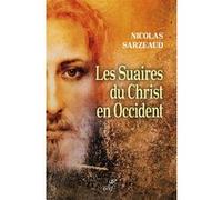 Les Suaires du Christ en Occident Nicolas Sarzeaud (Auteur)