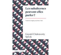 Les Subalternes peuvent-elles parler ? - Gayatri Chakravorty Spivak - Amsterdam Eds - broché - Essai
