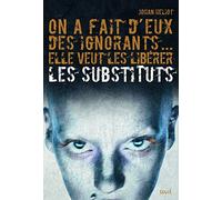Les Substituts - Tome 1 - On a fait d'eux des ignorants... elle veut les libérer: Les Substituts, tome 1