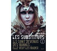 Les Substituts - Tome 2 - Ils sont devenus des bannis, elle veut les guider: Les Substituts, tome 2