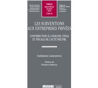 Les subventions aux entreprises privées Guillaume Lamouroux (Auteur)