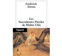 Les Succulentes Paroles de Maître Chù Frédérick Tristan (Auteur)