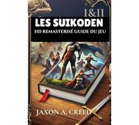 LES SUIKODEN I&II HD REMASTERISÉ GUIDE DU JEU: Découvrez des stratégies et gagnez gros